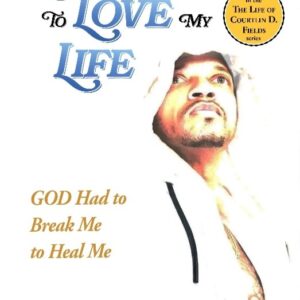 "Learning To Love My Life. God Had to break me to Heal me."